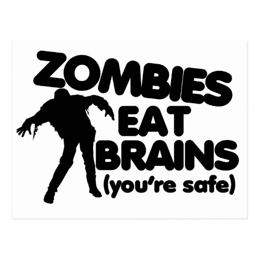 Zombies eat BRAINS (youre safe) Postcard Zazzle