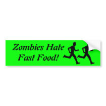 Zombies Hate Fast Food! Bumper Sticker