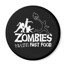 Zombies Hate Fast Food: magnet