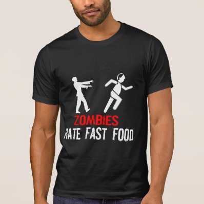 ZOMBIES HATE FAST FOOD T-SHIRT