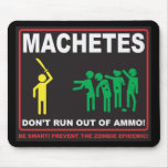 Zombies: Machetes Don't Run Out of Ammo© Mouse Pad