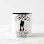 Zombies Warning - They Want To Eat Your Brains! Coffee Mugs
