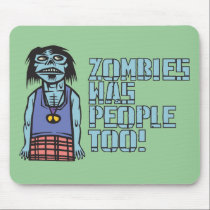 Zombies Was People Too mousepads