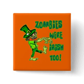 Zombies Were Irish Too! Leprechaun Zombies! button