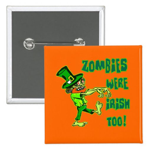 Zombies Were Irish Too! Leprechaun Zombies! Button