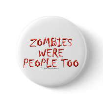 Zombies Were People Too buttons by thefrozenduck Zombies Were People Too buttons