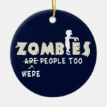 Zombies Were People Too Christmas Tree Ornaments