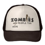 Zombies Were People Too Hats
