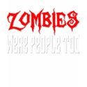 Zombies Were People Too! t-shirts