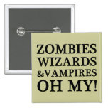 Zombies, Wizards, and Vampires--Oh My! Button