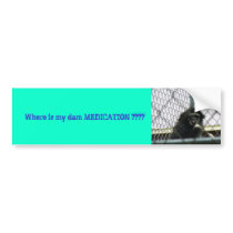 ZOO May 019, Where is my dam MEDICATION ???? bumper stickers by weedoggie04 ZOO May 019, Where is my dam MEDICATION ???? bumper stickers