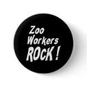 Zoo Workers Rock! Button by TShirtDotCom Zoo Workers Rock! Button