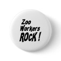 Zoo Workers Rock! Button by TShirtDotCom Zoo Workers Rock! Button