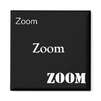 Zoom, Zoom, Zoom magnets
