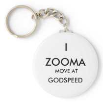 ZOOMA, I, GODSPEED, MOVE AT KEYCHAINS
