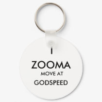 ZOOMA, I, GODSPEED, MOVE AT keychains by bobbysimpson777 ZOOMA, I, GODSPEED, MOVE AT keychains