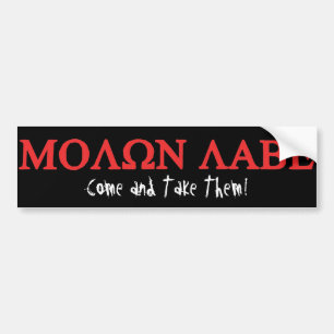 ΜΟΛΩΝ ΛΑΒΕ, Come and Take Them! Bumper Sticker