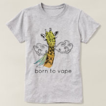 Ω VAPE Shirt | Born to Vape  Giraffe |  VapeGoat™