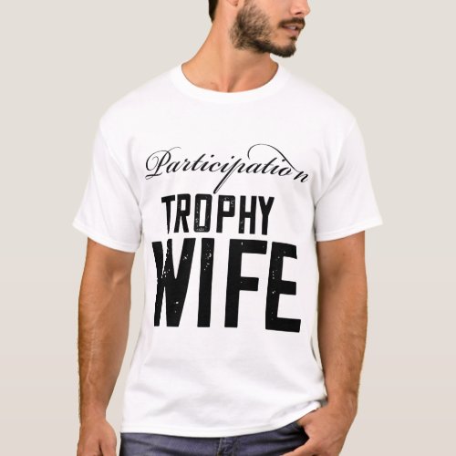 ดำParticipation Trophy Wife  T_Shirt