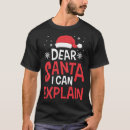 Search for dear santa i can explain tshirts Naughty