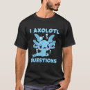 Search for axolotl tshirts Funny