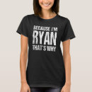 Search for ryan tshirts Why