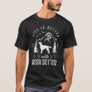 Search for irish setter tshirts Better