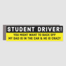 Search for dad bumper stickers Student driver