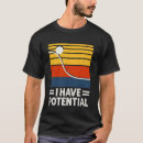 Search for i have potential tshirts Teacher