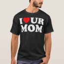 Search for ur tshirts mom