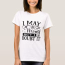 Search for i may be wrong tshirts Cool