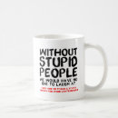 Search for stupid people mugs Idiot
