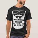 Search for eyes up here tshirts Miss