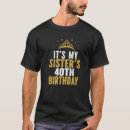 Search for 40th birthday sister gifts Apparel