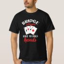 Search for bridge game tshirts Playing