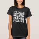 Search for dad bod tshirts Humor