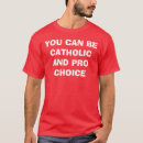 Search for catholics for choice tshirts Pro