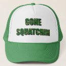 Search for gone squatchin hats Squatchy