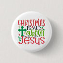 Search for jesus is the reason for the season buttons Christian