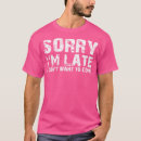 Search for sorry im late tshirts Urban
