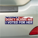 Search for dont blame me bumper stickers I voted for