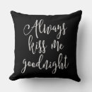 Search for always kiss me goodnight pillows Typography