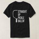 Search for pickle tshirts Baller