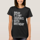 Search for cousins birthday tshirts It's