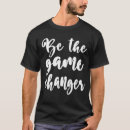Search for game changer tshirts Trendy