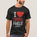 Search for fossil fuels tshirts Oil
