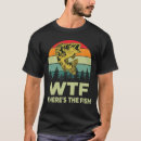 Search for wtf fish tshirts Fisherman