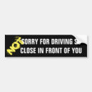 Search for sorry for driving so bumper stickers Tailgating
