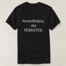 Search for elizabeth warren tshirts nevertheless she persisted