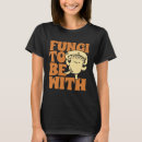 Search for fungi tshirts Foraging